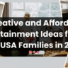 Creative Ways Families in the US and UK Can Beat Boredom: 8 Affordable Entertainment Ideas for 2025