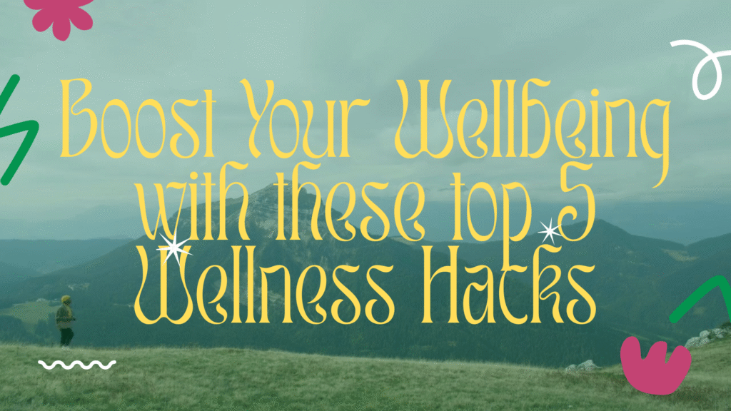 Boost Your Wellbeing: Top 5 Wellness Hacks for US Adults to Prevent Chronic Illness and Thrive Every Day