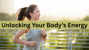 Unlocking Your Body’s Energy: How Everyday Decisions You Make Decide Your Health in 2025
