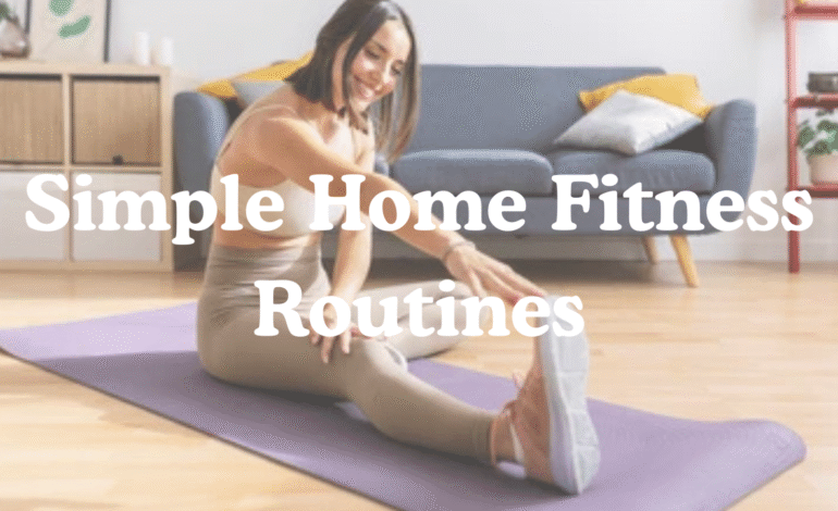 Simple Home Fitness Routines
