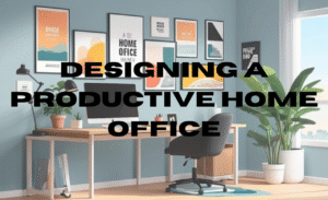 Designing a Productive Home Office That Works for Remote Workers Across the US