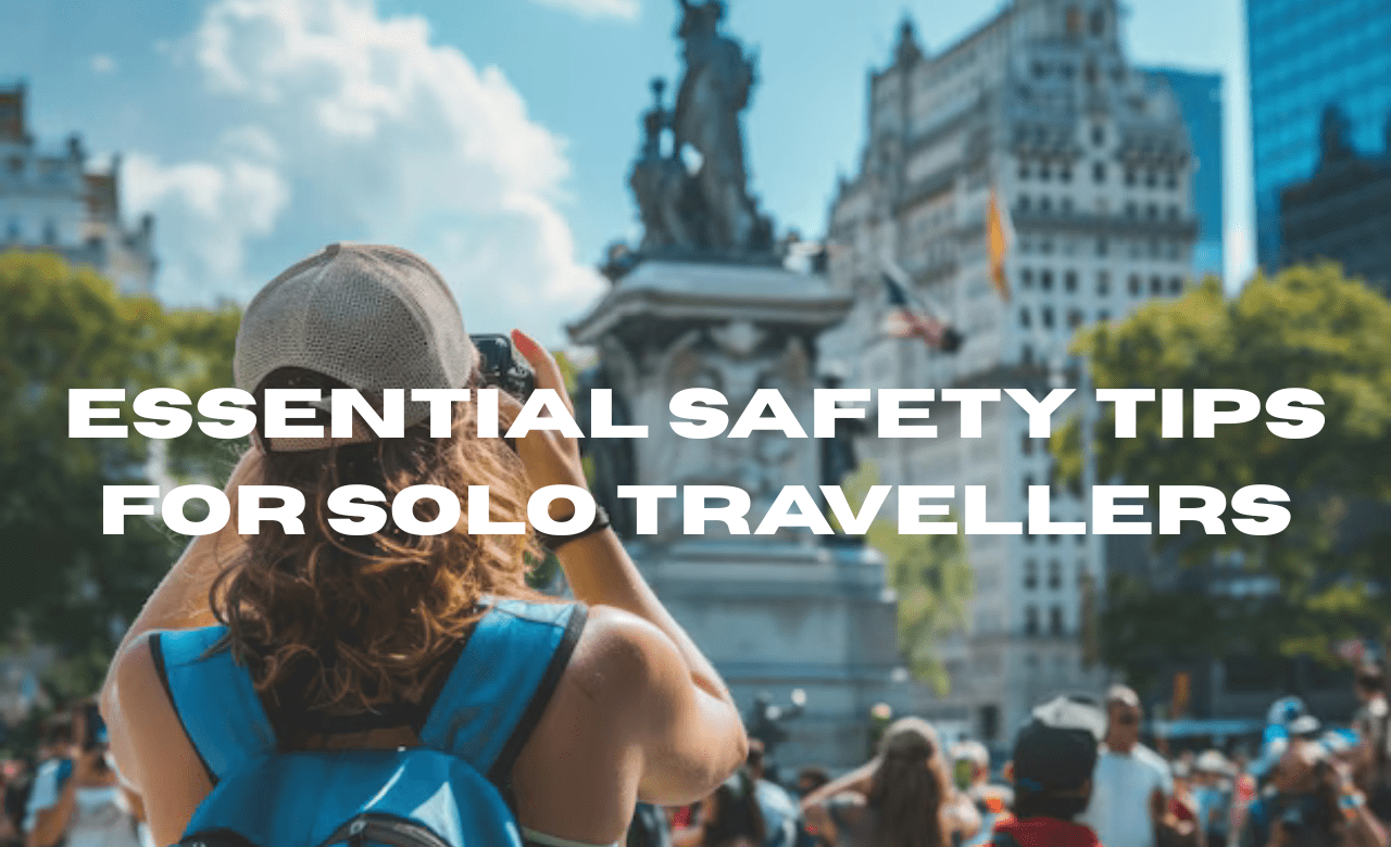 Essential safety tips for solo travellers