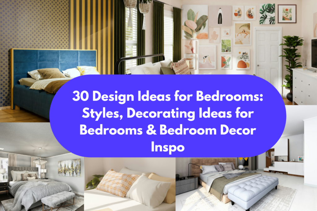 30 Design Ideas for Bedrooms: Styles, Decorating Ideas for Bedrooms & Bedroom Decor Inspo